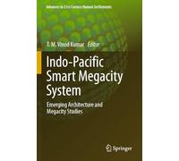 Indo-Pacific Smart Megacity System: Emerging Architecture and Megacity Studies (Advances in 21st Century Human Settlements)