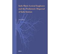 Indo-Slavic Lexical Isoglosses and the Prehistoric Dispersal of Indo-Iranian: 26 (Leiden Studies in Indo-European)