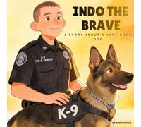 Indo The Brave: A Story About A Very Good Dog