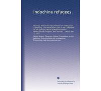 Indochina refugees: Hearings before the Subcommittee on Immigration, Citizenship, and International Law of the Committee on the Judiciary, House of ... first session, ... May 5 and 7, 1975