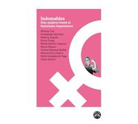 Indomables: Diez mujeres frente al feminismo hegemónico: 2 (Las espuma de los días)
