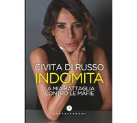 Indomita: La mia battaglia contro le mafie (Fuori Collana)