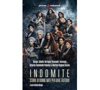 Indomite. Storie di donne nate per dare fastidio