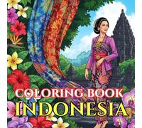 Indonesia Coloring Book for Adults: A Relaxing Journey Through Indonesian Culture, Temples, Batik, Volcanoes, Traditional Villages & Tropical Nature (Adult Coloring Book. World Series.)