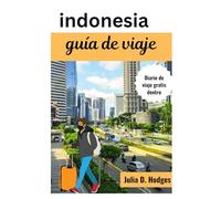 indonesia guía de viaje: Explora Bali y otras ciudades con este completo compañero de vacaciones (indonesia bali Jakarta 2025)