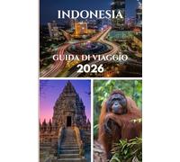 INDONESIA GUIDA DI VIAGGIO 2026