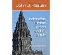 Indonesia Smart Travel Safety Guide: Local Insights, Informed Strategies, and Real-world Risk Prevention (AllSourceTravel.com - Smart Travel Safety Guides)