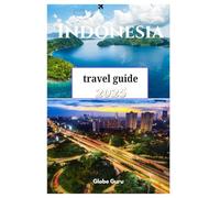 INDONESIA TRAVEL GUIDE 2025