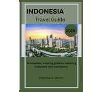 Indonesia Travel Guide 2026