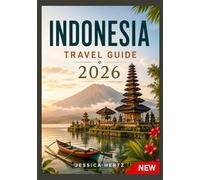 INDONESIA TRAVEL GUIDE 2026