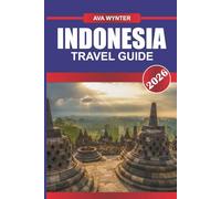 INDONESIA Travel Guide 2026: Explore a Diverse Archipelago Rich in Cultures, Volcanoes, and Tropical Paradises.