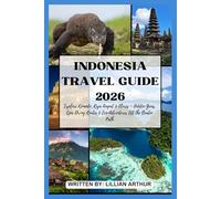 Indonesia Travel Guide 2026: Explore Komodo, Raja Ampat & Flores - Hidden Gems, Epic Diving Routes & Eco-Adventures Off the Beaten Path