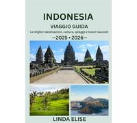 INDONESIA VIAGGIO GUIDA 2025/2026: Esplora la capitale storica dell'Indonesia come un abitante del posto: attrazioni imperdibili, tesori nascosti, ... da esperti per un viaggio indimenticabile