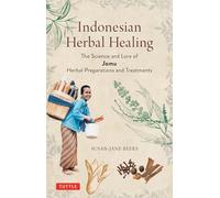 Indonesian Herbal Healing: The Science and Lore of Jamu Herbal Preparations and Treatments
