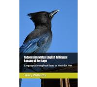 Indonesian Malay English Trilingual Lesson of Heritage: Language Learning Book Based on Movie Bat War
