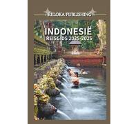 INDONESIË REISGIDS 2025-2026 (Travel guide for solo vacation, family adventures, tourism for afforable budgets)