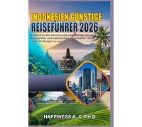INDONESIEN BUDGET REISEFÜHRER 2026: Entdecken Sie atemberaubende Strände, versteckte Wasserfälle und malerische Landschaften, ohne dabei Ihr Budget zu sprengen
