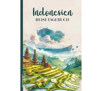 Indonesien Reisetagebuch: Praktisches A5 Reise Tagebuch zum Eintragen und Selberschreiben für Asien Urlaub die Reise nach Bali Java Sumatra oder Borneo schönes Geschenk für Indonesien Reisende
