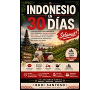 Indonesio en 30 Días: El método paso a paso para hablar, leer y entender el indonesio (bahasa) desde cero - 30 lecciones diarias para defenderte en Bali, Yakarta