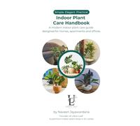 Indoor Plant Care Handbook: Simple Guide to Healthy Houseplants for Homes, Apartments & Offices