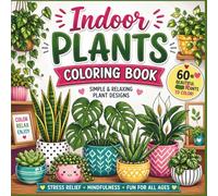 Indoor Plants Coloring Book for Adults & Kids: Large Print Simple Houseplant Designs for Stress Relief, Relaxation & Mindfulness | Easy Botanical ... (Things I Want to Say Coloring Book Series)