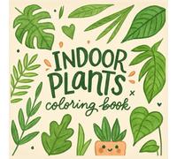 Indoor Plants Coloring Book: Relaxing Houseplant Art to Color - Mindful Botanical Designs for Stress Relief
