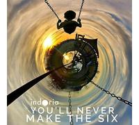 Indoria - You'll Never Make The Six