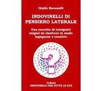 INDOVINELLI DI PENSIERO LATERALE: Una raccolta di intriganti enigmi da risolvere in modo ingegnoso e creativo (INDOVINELLI PER TUTTE LE ETÀ)