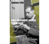 Indro Montanelli and the Yellow Band: Espionage, Journalism, and Secret Services in neutral Switzerland. 1943-1945