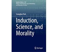 Induction, Science, and Morality: 520 (Synthese Library, 520)