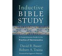 Inductive Bible Study: A Comprehensive Guide to the Practice of Hermeneutics