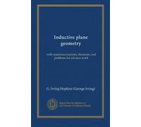 Inductive plane geometry: with numerous exercises, theorems, and problems for advance work