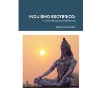 Induismo Esoterico: Il Cuore del Sanatana Dharma