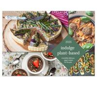 indulge plant-based - irresistibly delicious, vegan recipes for the year (Wall Calendar 2026 DIN A3 landscape), CALVENDO 12 Month Wall Calendar: ... that prove how delicious healthy can be.