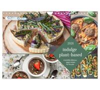 indulge plant-based - irresistibly delicious, vegan recipes for the year (Wall Calendar 2026 DIN A4 landscape), CALVENDO 12 Month Wall Calendar: ... that prove how delicious healthy can be.