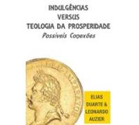 Indulgências Versus Teologia Da Prosperiade (ebook)