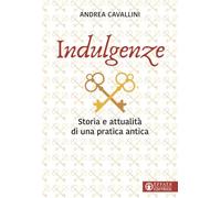 Indulgenze. Storia e attualità di una pratica antica (La fede in dialogo)
