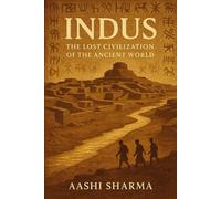 INDUS: The Lost Civilization of the Ancient World