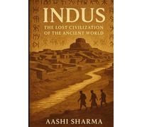 INDUS: The Lost Civilization of the Ancient World