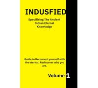 Indusfied: Specifieing the ancient Indian eternal knowledge (Ancient Indian Scriptures)