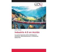 Industria 4.0 en Acción: La convergencia entre inteligencia artificial, automatización y resiliencia industrial