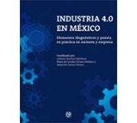 Industria 4.0 En México. Elementos Diagnósticos Y Puesta En Práctica E