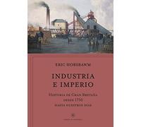 Industria e imperio: Historia de Gran Bretaña desde 1750 hasta nuestros días (Libros de Historia)