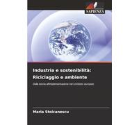 Industria e sostenibilità: Riciclaggio e ambiente: Dalla teoria all'implementazione nel contesto europeo