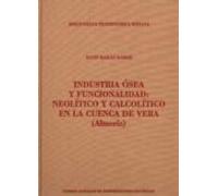 Industria Ósea Y Funcionalidad : Neolítico Y Calcolítico En La Cuenca De Vera (Almería)