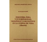Industria ósea y funcionalidad : Neolítico y Calcolítico en la Cuenca de Vera (Almería): Neolítico y Calcolítico en la Cuenca de Vera (Almería): 24 (Biblioteca Praehistórica Hispana)
