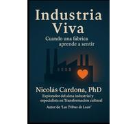 Industria Viva: Cuando una fábrica aprende a sentir