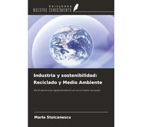 Industria y sostenibilidad: Reciclado y Medio Ambiente: De la teoría a la implementación en el contexto europeo