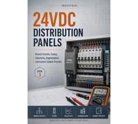 INDUSTRIAL 24VDC DISTRIBUTION AND PROTECTION: Branch Circuits, Electronic Protection, Fuses, Selectivity, Voltage Drop, Fault Containment and ... 3 (Industrial 24VDC Power Systems Series)