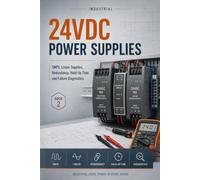 INDUSTRIAL 24VDC POWER SUPPLY DESIGN AND SELECTION: Sizing, Dynamic Loads, Derating, Redundancy, Buffering, Protection and Real Machine Design: 2 (Industrial 24VDC Power Systems Series)